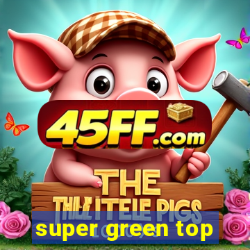 super green top